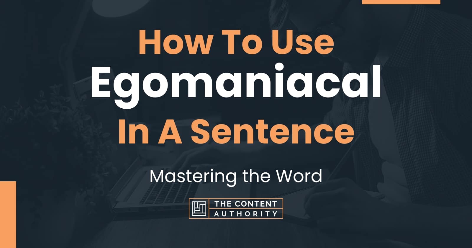 how-to-use-egomaniacal-in-a-sentence-mastering-the-word