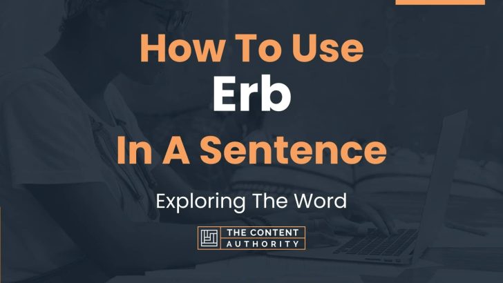How To Use “Erb” In A Sentence: Exploring The Word
