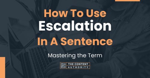 how to use escalation in a sentence