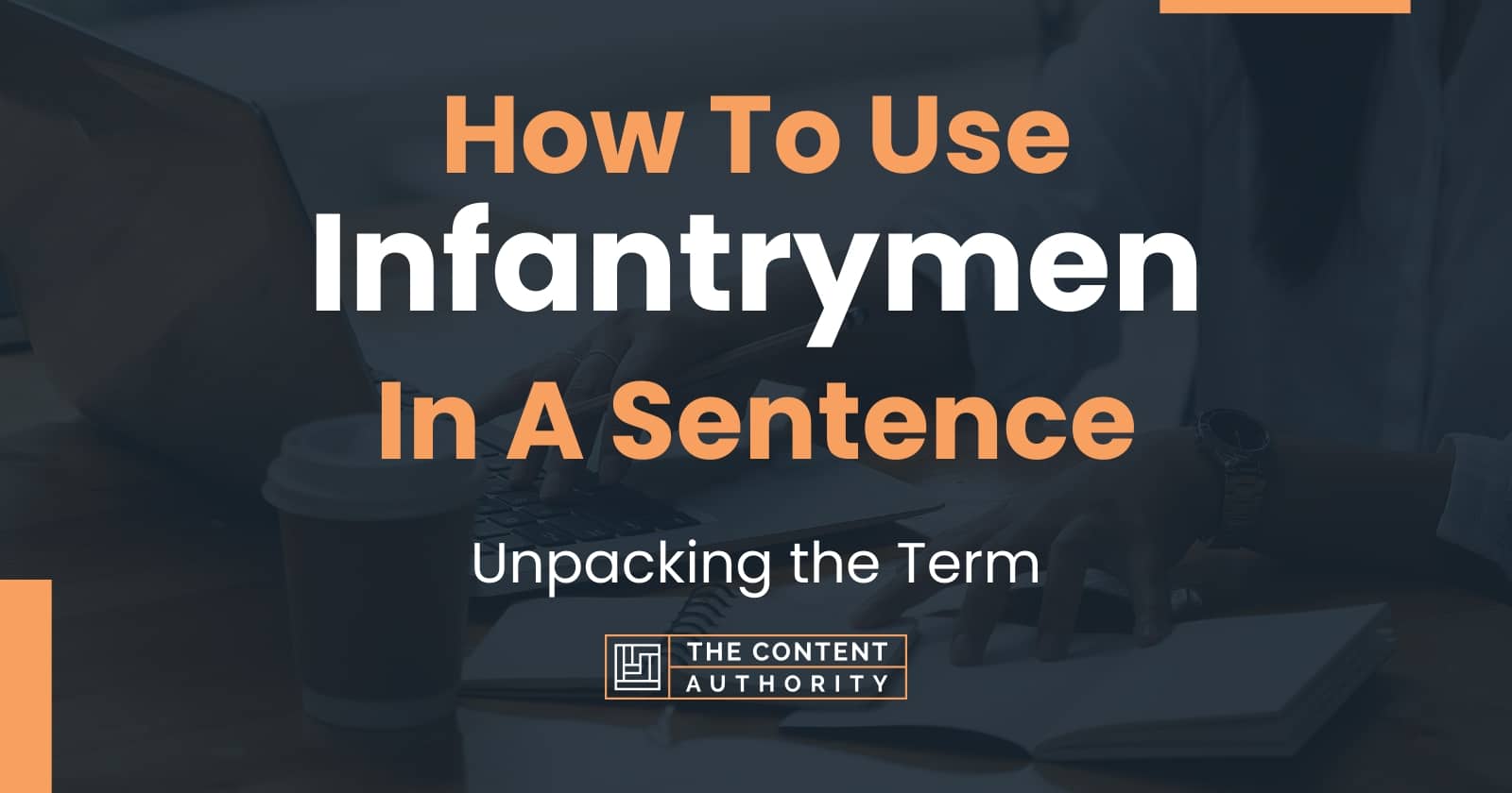 how-to-use-infantrymen-in-a-sentence-unpacking-the-term