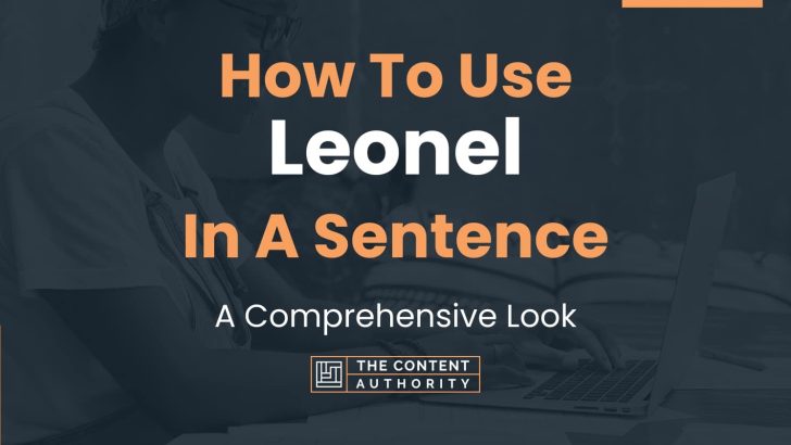 How To Use “Leonel” In A Sentence: A Comprehensive Look