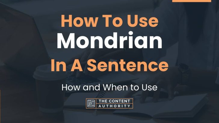 How To Use “Mondrian” In A Sentence: How and When to Use
