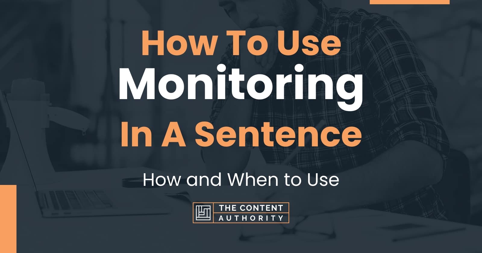 How To Use "Monitoring" In A Sentence How and When to Use