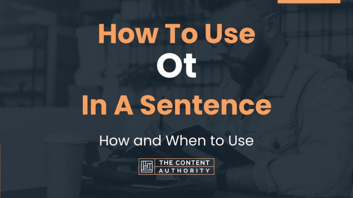 How To Use “Ot” In A Sentence: How and When to Use
