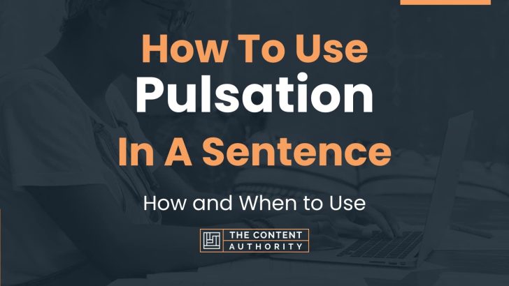 How To Use “Pulsation” In A Sentence: How and When to Use
