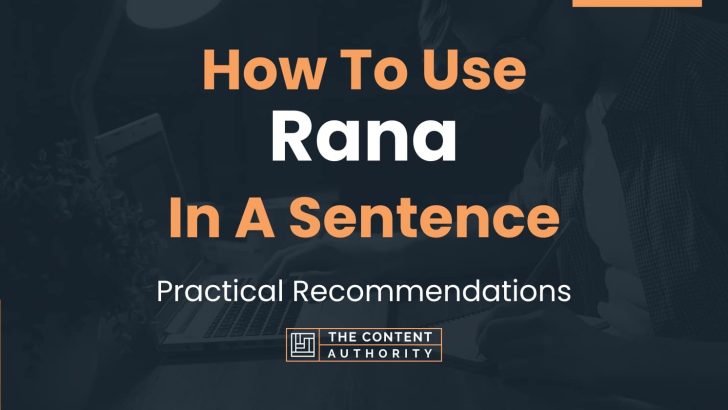 How To Use “Rana” In A Sentence: Practical Recommendations