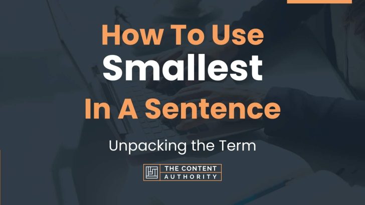 how-to-use-smallest-in-a-sentence-unpacking-the-term