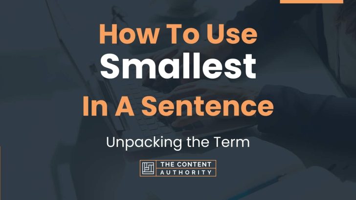 How To Use Smallest In A Sentence Unpacking The Term