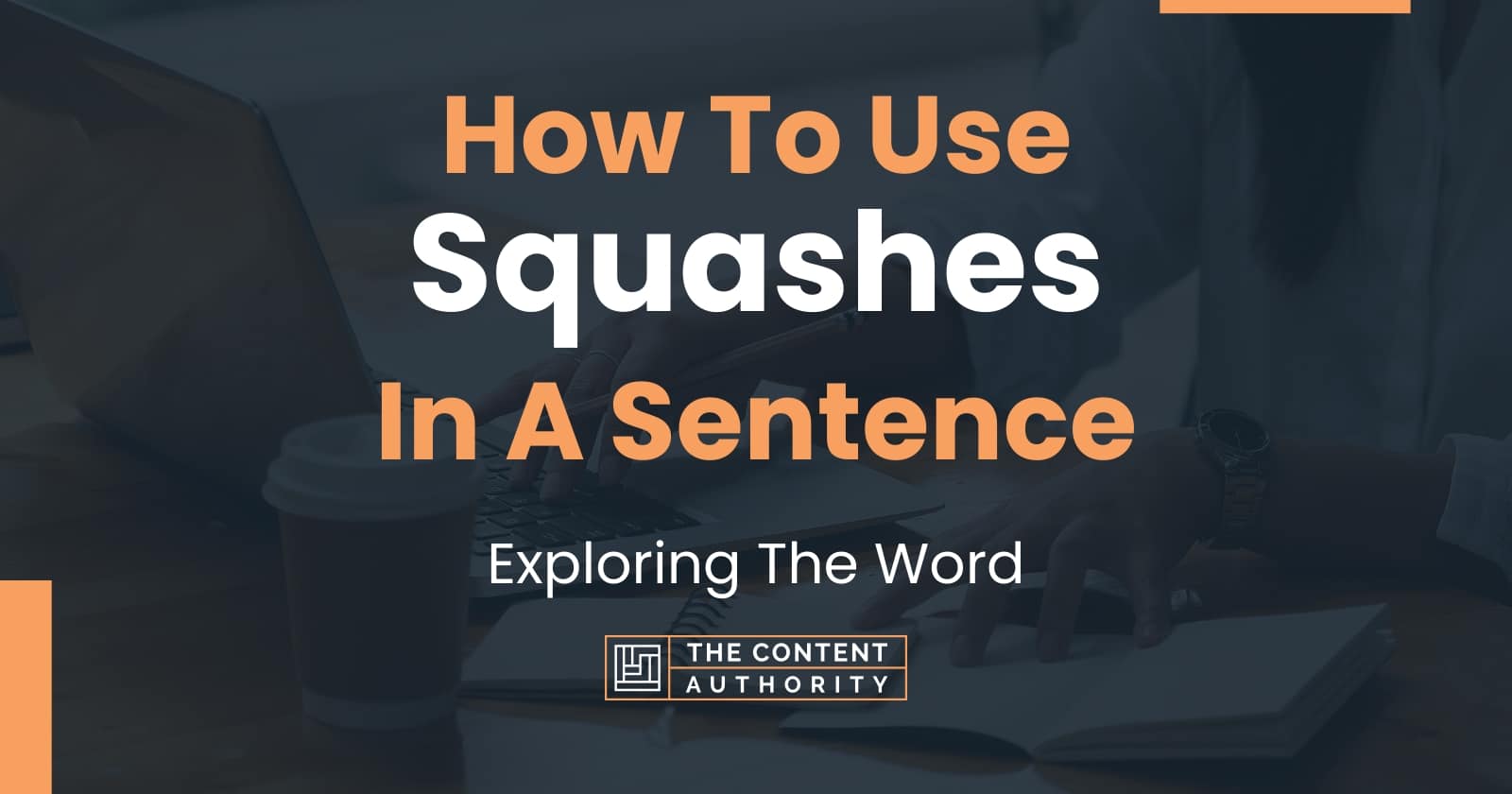 How To Use "Squashes" In A Sentence Exploring The Word