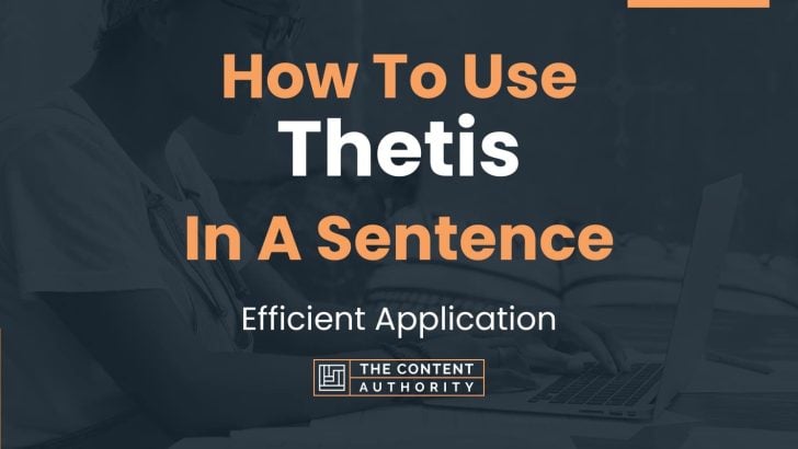 How To Use “Thetis” In A Sentence: Efficient Application