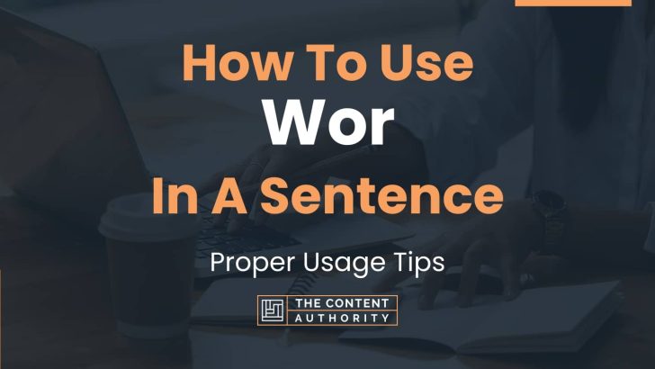 How To Use “Wor” In A Sentence: Proper Usage Tips