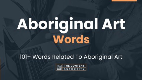 Aboriginal Art Words - 101+ Words Related To Aboriginal Art