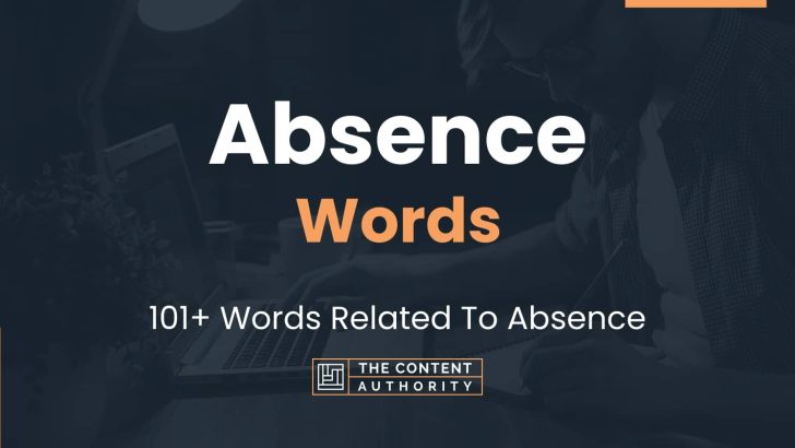 Absence Words - 101+ Words Related To Absence