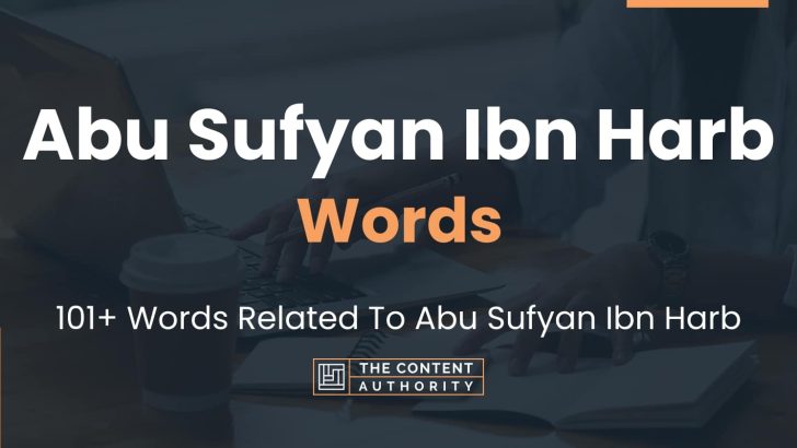 Abu Sufyan Ibn Harb Words - 101+ Words Related To Abu Sufyan Ibn Harb