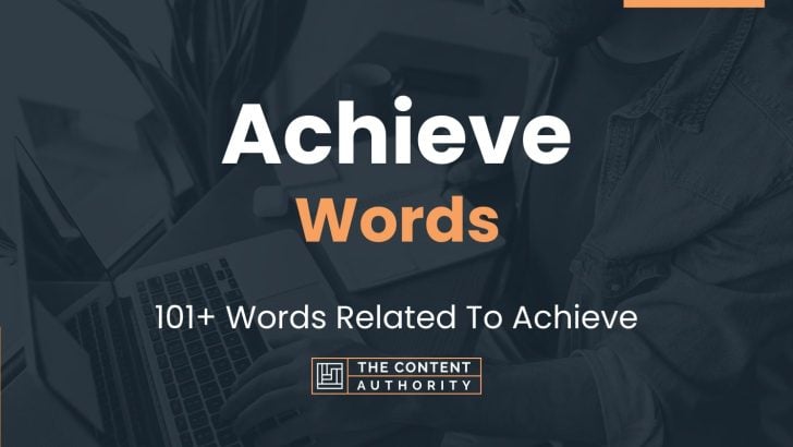 Achieve Words – 101+ Words Related To Achieve