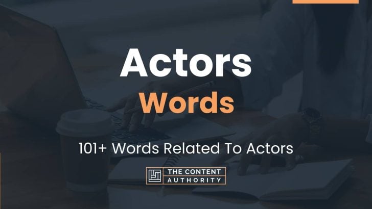 Actors Words - 101+ Words Related To Actors