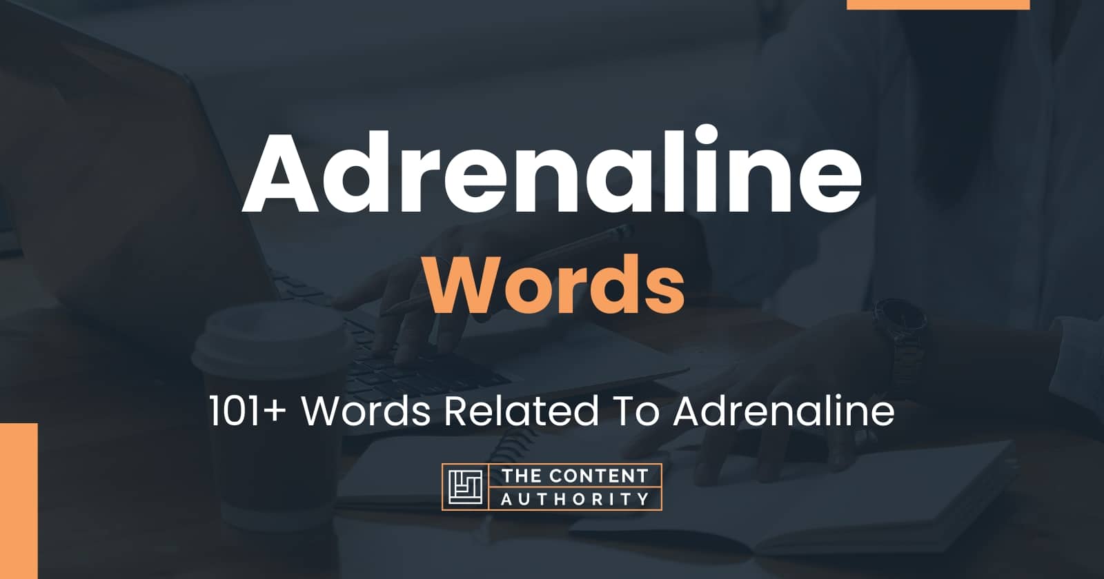 Adrenaline Words 101+ Words Related To Adrenaline