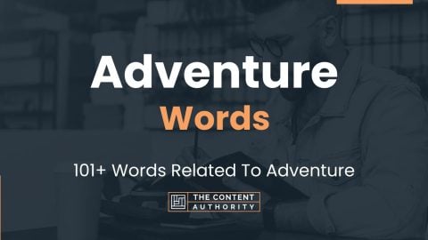 Adventure Words - 101+ Words Related To Adventure