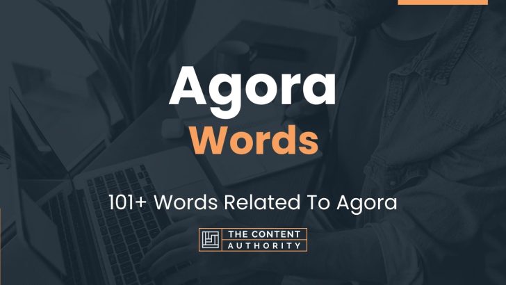 Agora Words – 101+ Words Related To Agora