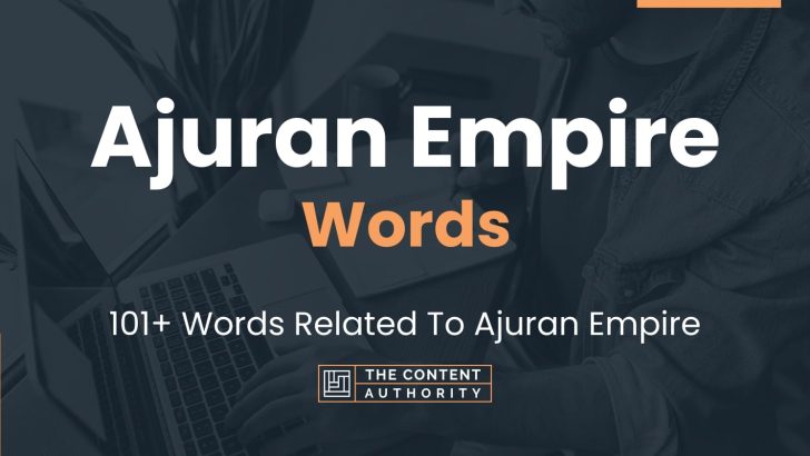 Ajuran Empire Words – 101+ Words Related To Ajuran Empire