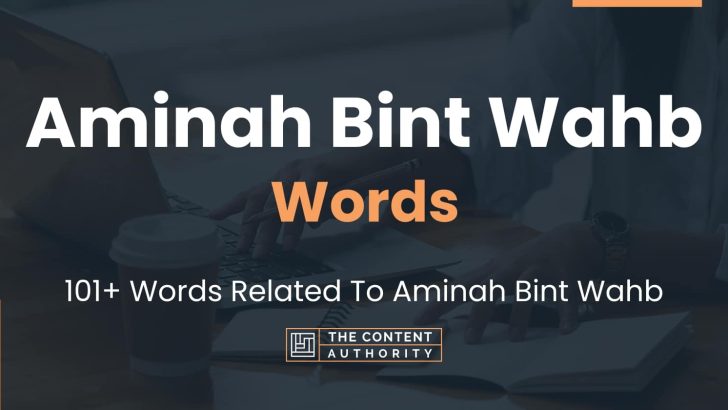 Aminah Bint Wahb Words - 101+ Words Related To Aminah Bint Wahb