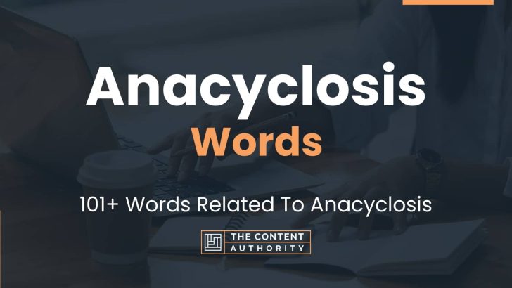 Anacyclosis Words - 101+ Words Related To Anacyclosis