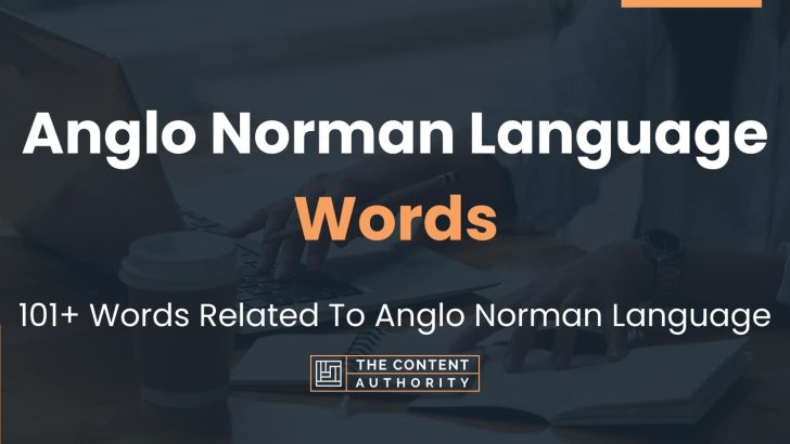 Anglo Norman Language Words - 101+ Words Related To Anglo Norman Language