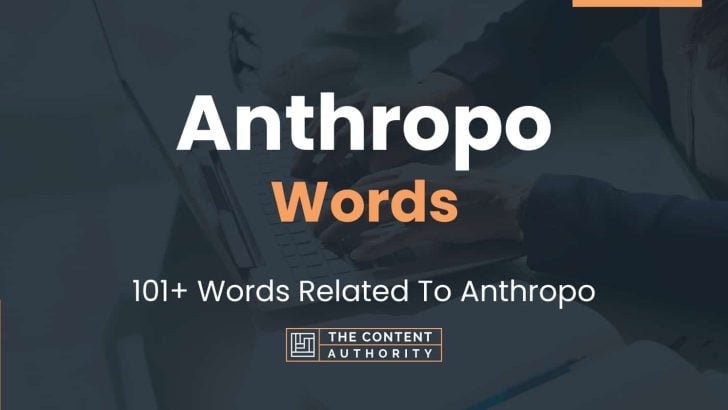 anthropo-words-101-words-related-to-anthropo