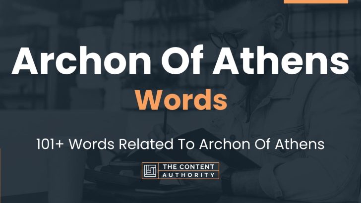 Archon Of Athens Words – 101+ Words Related To Archon Of Athens