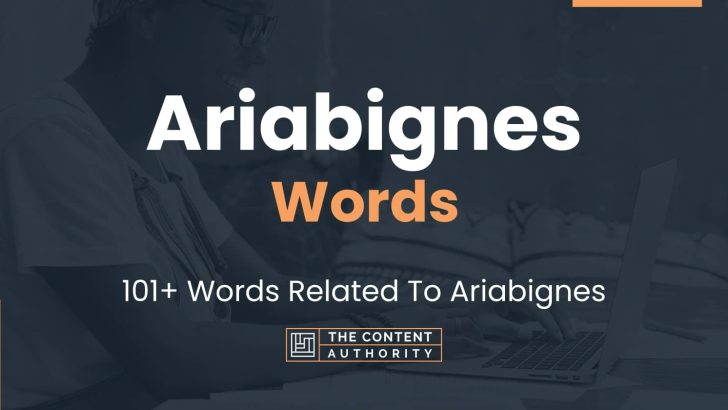 Ariabignes Words – 101+ Words Related To Ariabignes