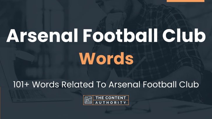 Arsenal Football Club Words – 101+ Words Related To Arsenal Football Club