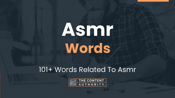Asmr Words – 101+ Words Related To Asmr