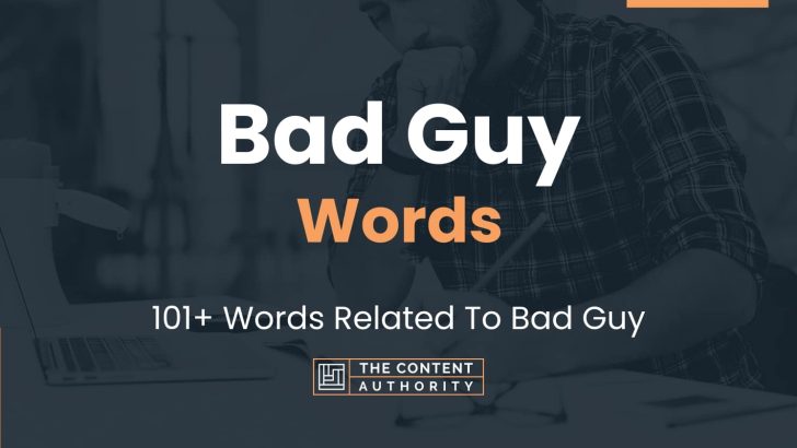 Bad Guy Words – 101+ Words Related To Bad Guy