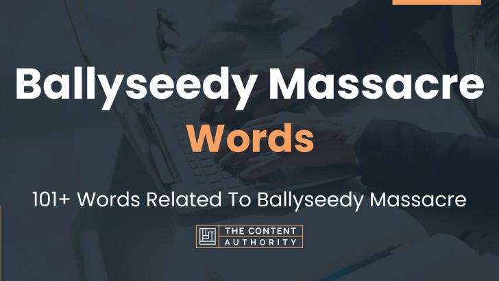 Ballyseedy Massacre Words – 101+ Words Related To Ballyseedy Massacre