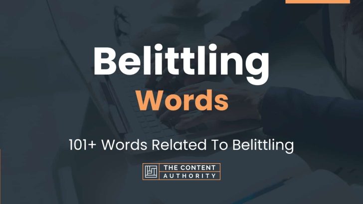 Belittling Words - 101+ Words Related To Belittling