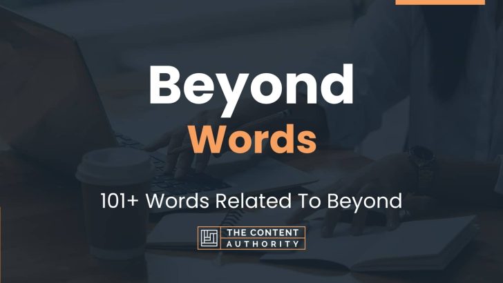 Beyond Words - 101+ Words Related To Beyond