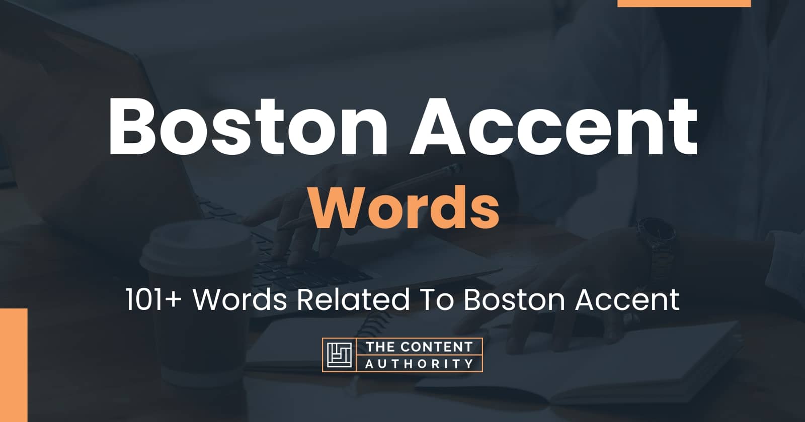 Boston Accent Words 101+ Words Related To Boston Accent