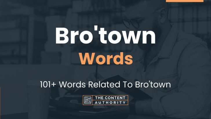 Bro'town Words - 101+ Words Related To Bro'town