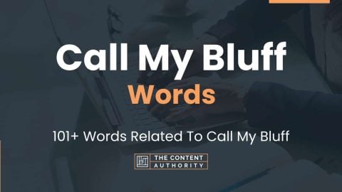 Call My Bluff Words - 101+ Words Related To Call My Bluff