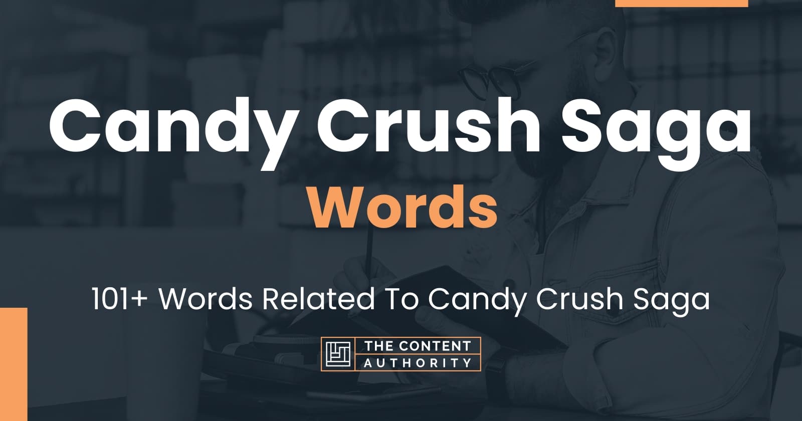 Candy Crush Saga Words - 101+ Words Related To Candy Crush Saga