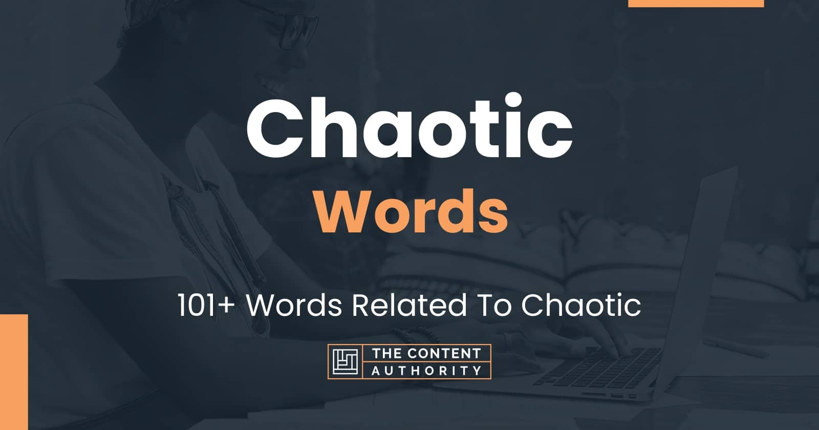 Chaotic Words - 101+ Words Related To Chaotic