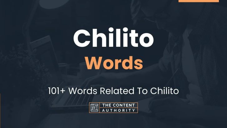 Chilito Words – 101+ Words Related To Chilito
