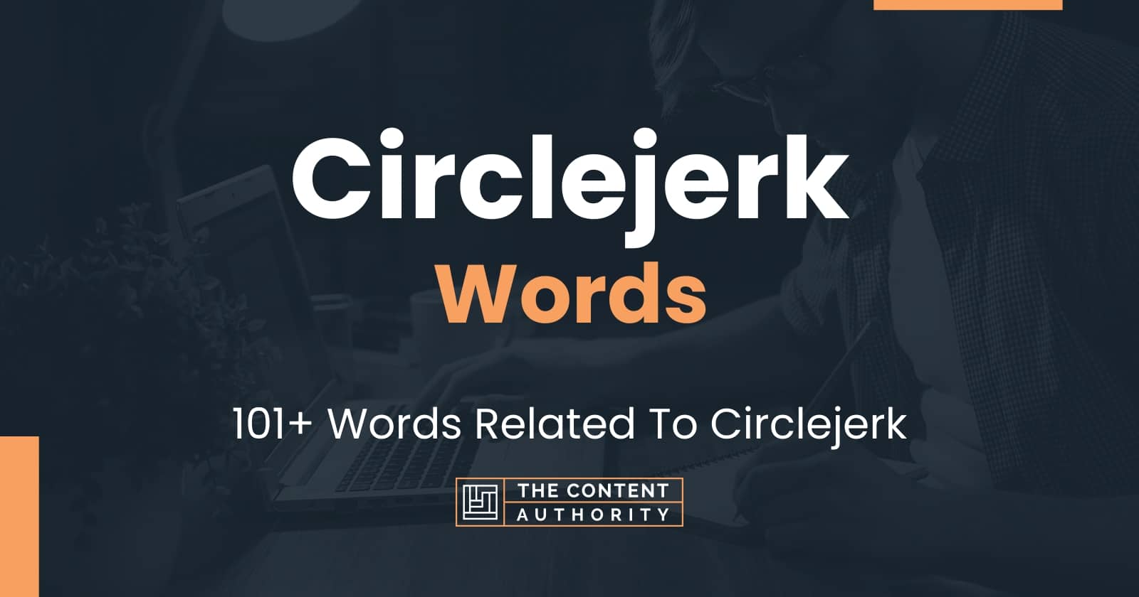 Circlejerk Words - 101+ Words Related To Circlejerk