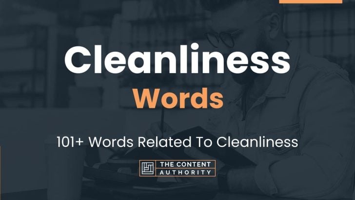 Cleanliness Words – 101+ Words Related To Cleanliness