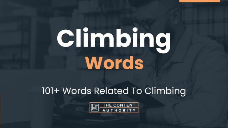 Climbing Words – 101+ Words Related To Climbing
