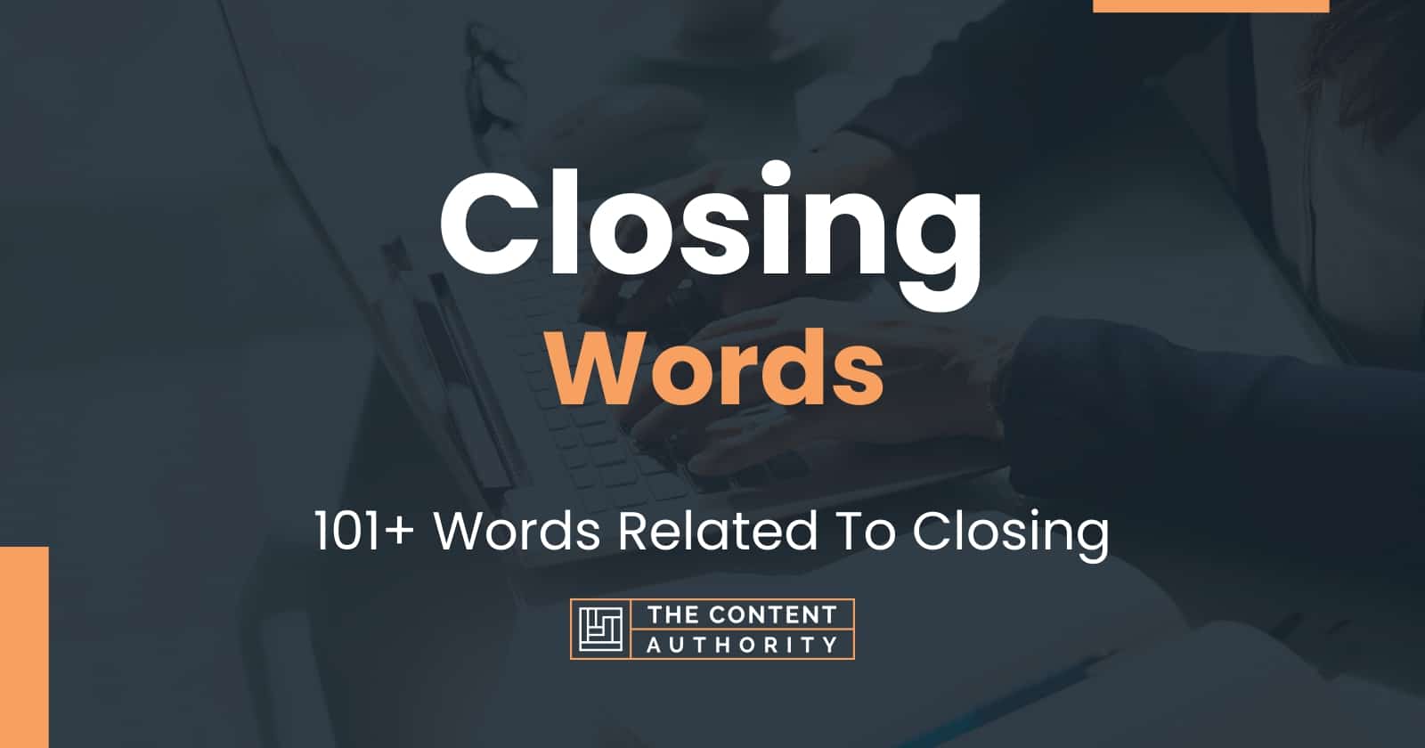 Closing Words - 101+ Words Related To Closing