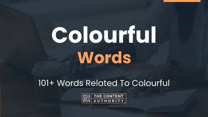 Colourful Words - 101+ Words Related To Colourful