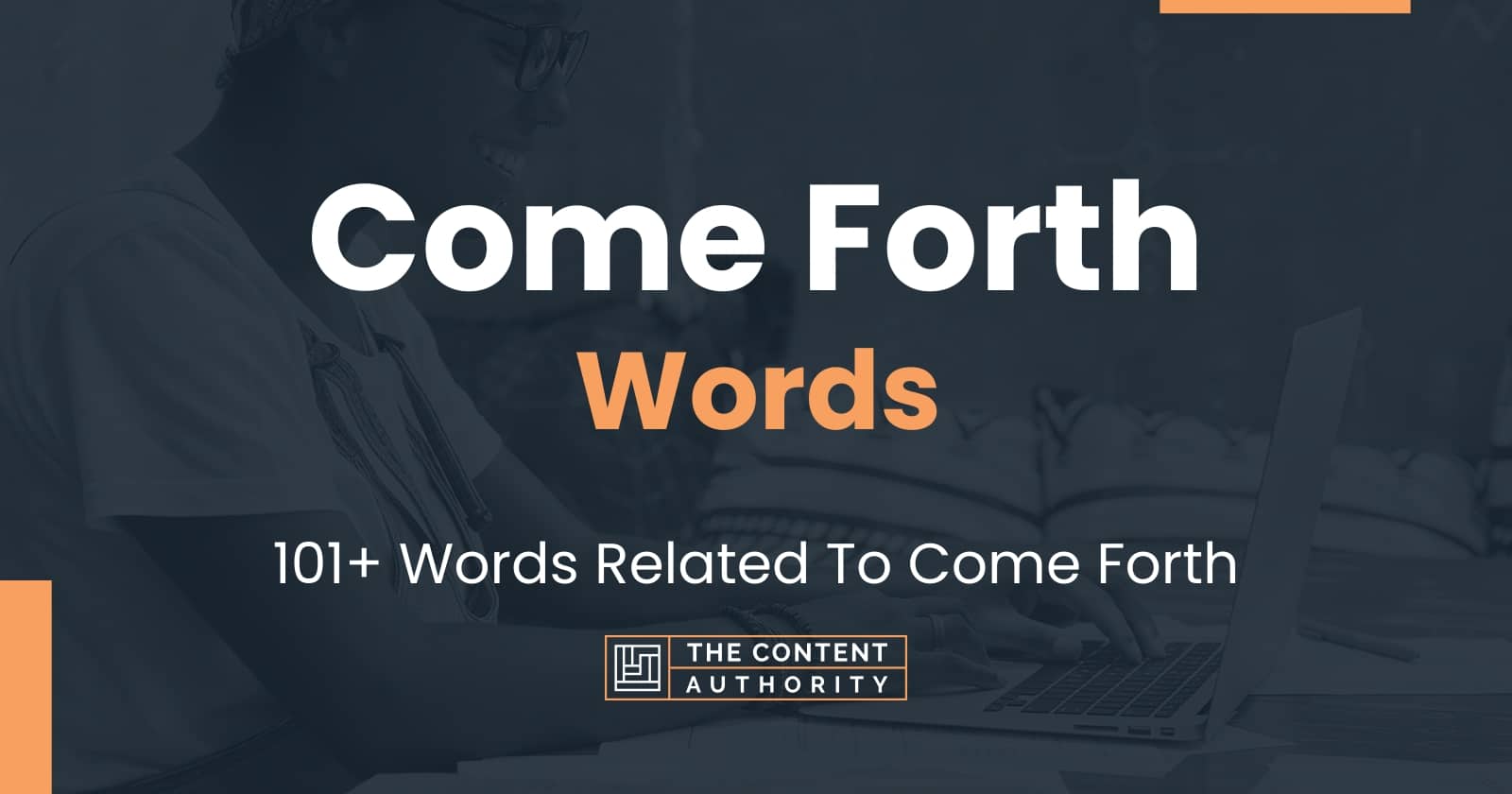 Come Forth Words - 101+ Words Related To Come Forth