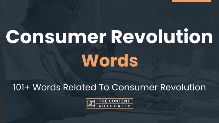 Consumer Revolution Words - 101+ Words Related To Consumer Revolution