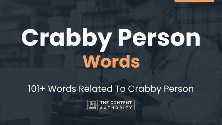 Crabby Person Words – 101+ Words Related To Crabby Person